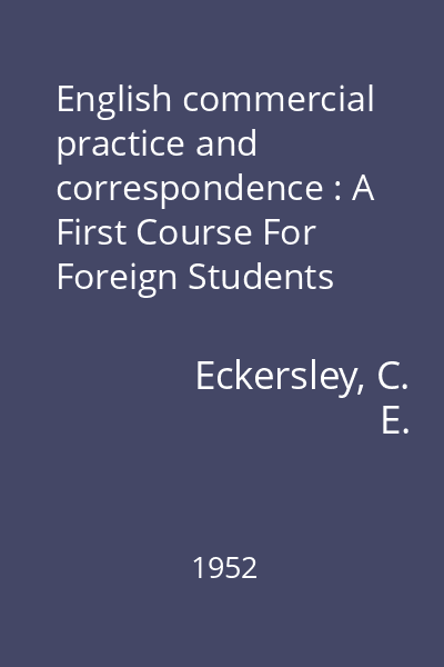 English commercial practice and correspondence : A First Course For Foreign Students