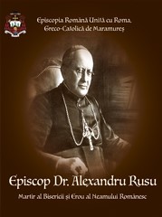 Episcop dr. Alexandru Rusu : martir al bisericii şi erou al neamului românesc
