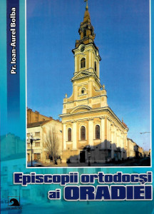 Episcopii ortodocși ai Oradiei