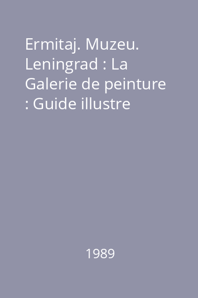 Ermitaj. Muzeu. Leningrad : La Galerie de peinture : Guide illustre