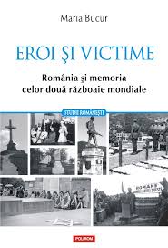 Eroi şi victime : România şi memoria celor două războaie mondiale