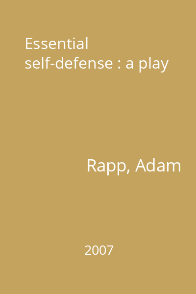 Essential self-defense : a play