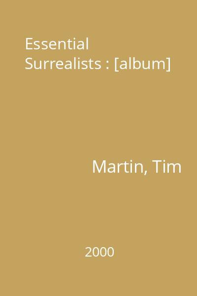 Essential Surrealists : [album]