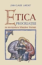 Etica procreaţiei în învăţătura Sfinţilor Părinţi