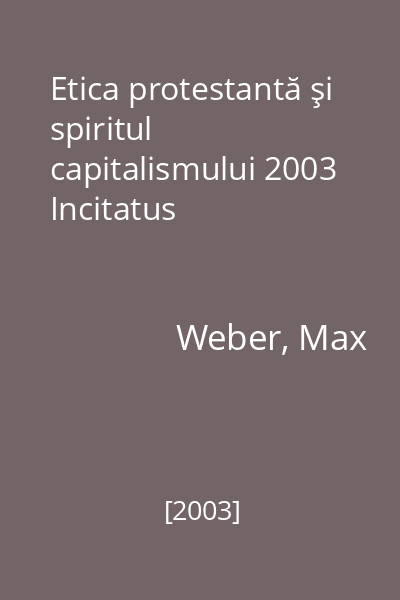 Etica protestantă şi spiritul capitalismului 2003 Incitatus