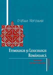 Etimologie şi lexicologie românească : convergenţe sincronice şi diacronice