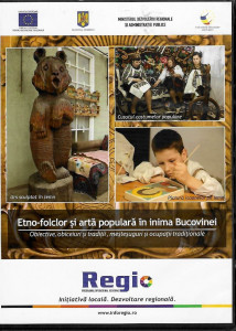 Etno-folclor şi artă populară în inima Bucovinei : obiective, obiceiuri şi tradiţii, meşteşuguri şi ocupaţii tradiţionale