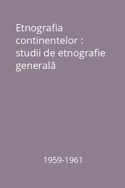 Etnografia continentelor : studii de etnografie generală