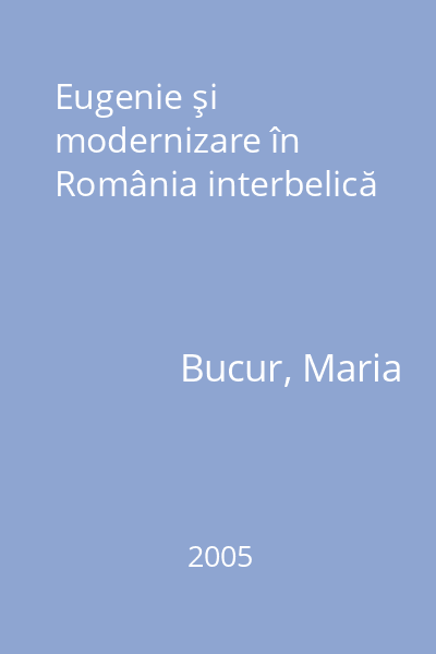 Eugenie şi modernizare în România interbelică