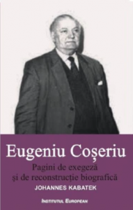 Eugeniu Coșeriu : pagini de exegeză şi de reconstrucţie biografică