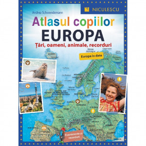 Europa. Atlasul copiilor : țări, oameni, animale, recorduri