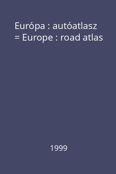 Európa : autóatlasz = Europe : road atlas