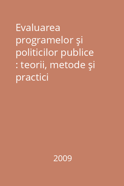 Evaluarea programelor şi politicilor publice : teorii, metode şi practici