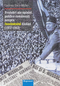 Evaluări ale opiniei publice românești asupra fascismului italian : (1922-1943)