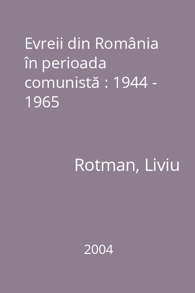 Evreii din România în perioada comunistă : 1944 - 1965