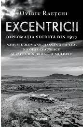Excentricii : diplomația secretă din 1977