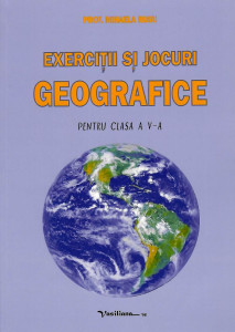 Exerciţii şi jocuri geografice : pentru clasa a V-a