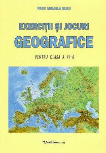 Exerciţii şi jocuri geografice : pentru clasa a VI-a