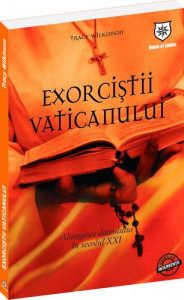 Exorciştii Vaticanului : alungarea diavolului în secolul XXI