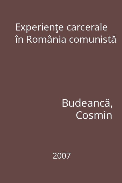 Experienţe carcerale în România comunistă