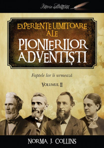 Experienţele uimitoare ale pionierilor adventişti Vol. 2 : Faptele lor îi urmează