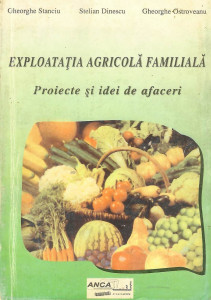 Exploatația agricolă familială : proiecte și idei de afaceri