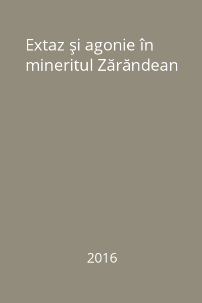 Extaz şi agonie în mineritul Zărăndean