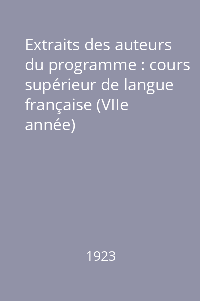 Extraits des auteurs du programme : cours supérieur de langue française (VIIe année)