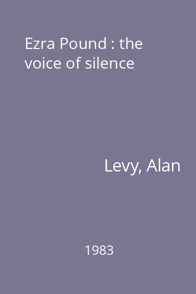 Ezra Pound : the voice of silence