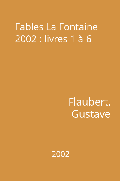 Fables La Fontaine 2002 : livres 1 à 6
