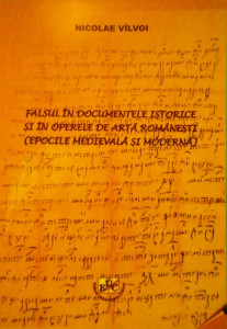 Falsul în documentele istorice şi în operele de artă româneşti : (epocile medievală şi modernă)