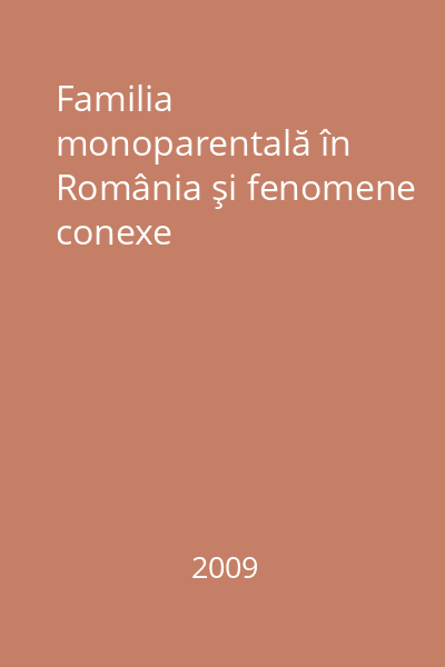 Familia monoparentală în România şi fenomene conexe