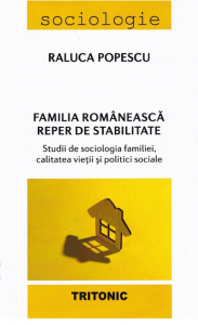 Familia românească - reper de stabilitate : studii de sociologia familiei, calitatea vieţii şi politici sociale