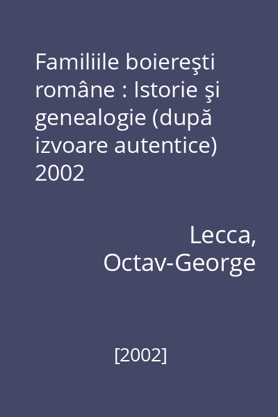 Familiile boiereşti române : Istorie şi genealogie (după izvoare autentice) 2002
