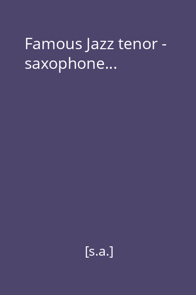 Famous Jazz tenor - saxophone...