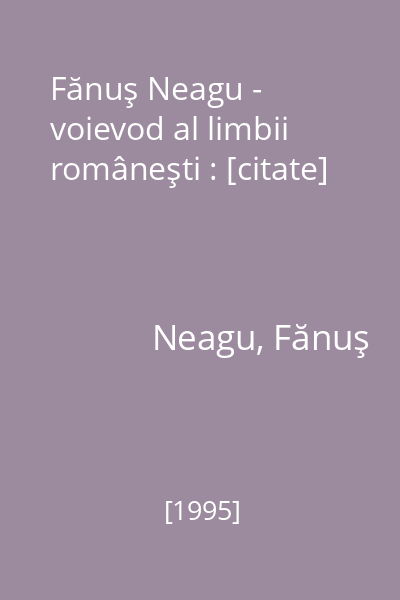 Fănuş Neagu - voievod al limbii româneşti : [citate]