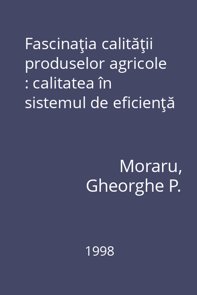 Fascinaţia calităţii produselor agricole : calitatea în sistemul de eficienţă