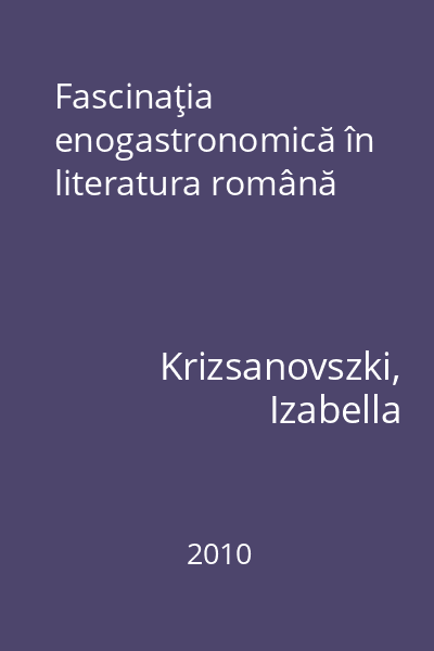Fascinaţia enogastronomică în literatura română