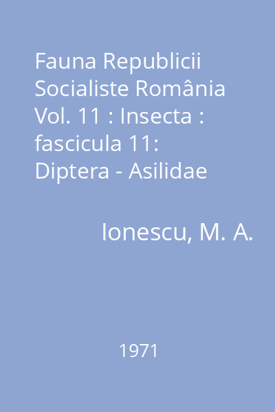Fauna Republicii Socialiste România Vol. 11 : Insecta : fascicula 11: Diptera - Asilidae