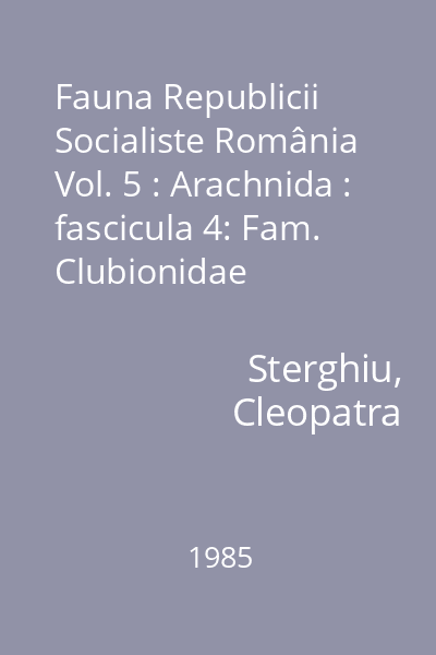 Fauna Republicii Socialiste România Vol. 5 : Arachnida : fascicula 4: Fam. Clubionidae