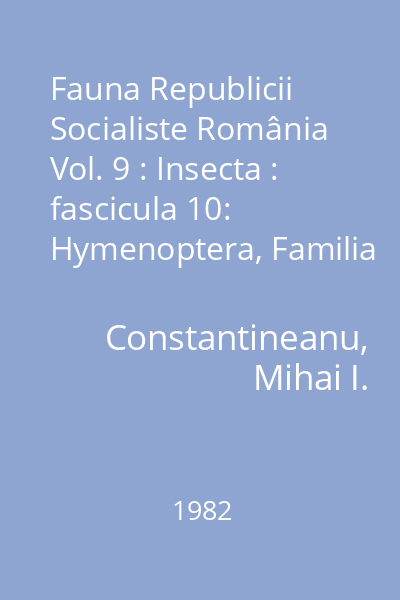 Fauna Republicii Socialiste România Vol. 9 : Insecta : fascicula 10: Hymenoptera, Familia Ichneumonidae, Subfamilia Mesochorinae
