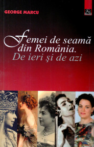 Femei de seamă din România : de ieri și de azi
