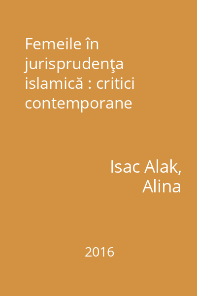 Femeile în jurisprudenţa islamică : critici contemporane