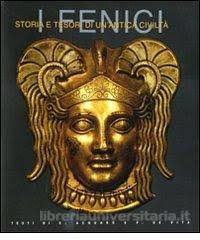 Fenici : storia e tesori di un'antica civilitá