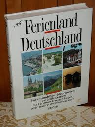 Ferienland Deutschland : Tourenvorschläge, Erlebnisreisen und Gebietskarten für Ferien und Freizeit in den alten und neuen Bundesländern