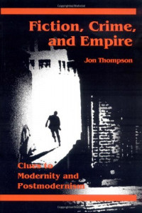 Fiction, crime, and empire : clues to modernity and postmodernism