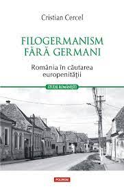 Filogermanism fără germani : România în căutarea europenității