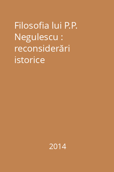 Filosofia lui P.P. Negulescu : reconsiderări istorice
