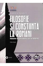Filosofie şi conştiinţă la români = Philosophy and consciousness with the Romanians