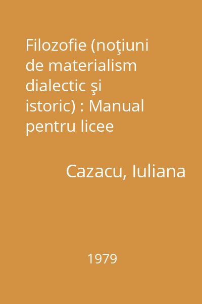 Filozofie (noţiuni de materialism dialectic şi istoric) : Manual pentru licee